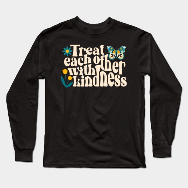 Treat Each Other With Kindness v2 Long Sleeve T-Shirt by createdbyginny